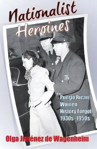 Nationalist Heroines, De Olga Jimenez De Wagenheim. Editorial Markus Wiener Publishing Inc, Tapa Dura En Inglés