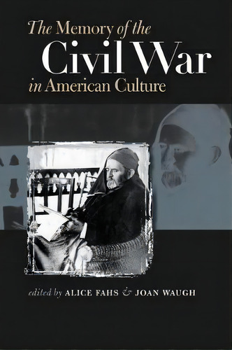 The Memory Of The Civil War In American Culture, De Joan Waugh. Editorial University North Carolina Press, Tapa Blanda En Inglés