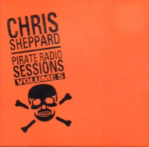 Chris Sheppard - Pirate Radio Sessions - Volumen 5.