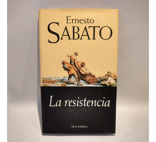 La Resistencia Ernesto Sabato Seix Barral