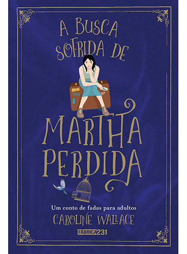 A busca sofrida de Martha Perdida, de Wallace, Caroline. Editorial Fábrica231, capa mole em português, 2017