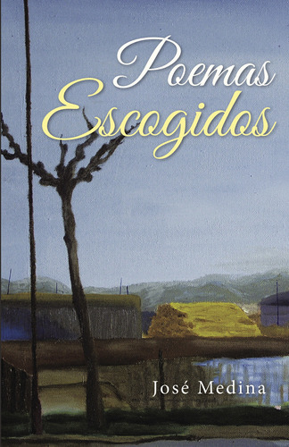 Poemas Escogidos, De Medina , José.., Vol. 1.0. Editorial Caligrama, Tapa Blanda, Edición 1.0 En Español, 2015