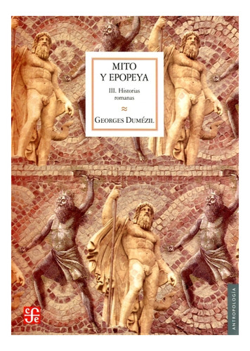 Mito Y Epopeya Iii Historias Romanas, de GEORGES DUMEZIL. Editorial Fondo de Cultura Económica, edición 1 en español