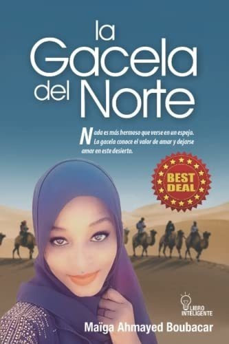 La Gacela Del Norte Nada Es Mas Hermoso Que Verse E, de BOUBACAR, MAIGA  AHMAYED. Editorial Independently Published en español