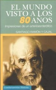Libro El Mundo Visto A Los 80 Aã¿os - Ramã¿n Y Cajal, San...