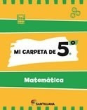 Mi Carpeta De 5 Matematica Santillana (novedad 2012) - Vv.a