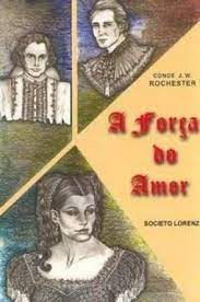 Livro A Força Do Amor - Rochester, Conde J.w. [1999]