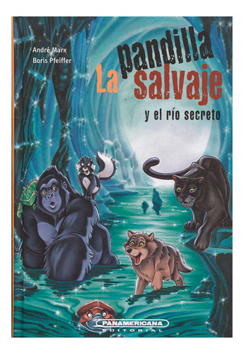 Libro La Pandilla Salvaje Y El Río Secreto