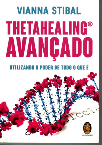 Livro Thetahealing Avançado, Utilizando O Poder De Tudo O Que É, Vianna Stibal (Usado)