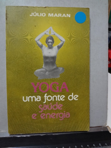 Livro Yoga Uma Fonte De Saúde E Energia Júlio Maran 