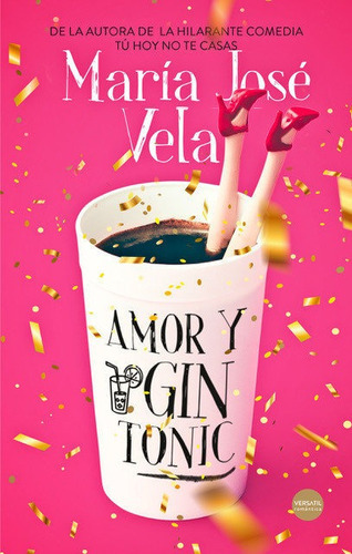 Amor y Gin Tonic, de Vela, María José. Editorial EDICIONES VERSATIL, S.L., tapa blanda en español