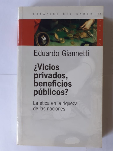 Vicios Privados, Beneficios Públicos? Eduardo Giannetti 