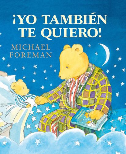 Yo también te quiero, de Foreman, Michael. Editorial PICARONA-OBELISCO, tapa dura en español, 2016