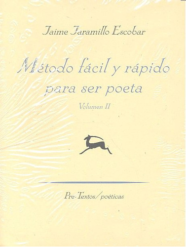 Metodo Facil Y Rapido Para Ser Poeta Vol,ii - Jaramillo Esco