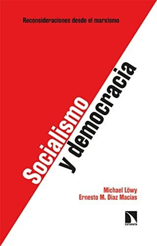 Socialismo Y Democracia Reconsideraciones Desde El Marxismo, De Löwy Michael;díaz Macías Ernesto M. Editorial Catarata, Tapa Blanda En Español, 9999