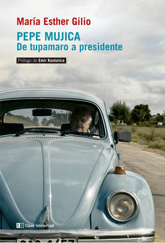 Libro: Pepe Mujica. Gilio, María Esther. Clave Intelectual