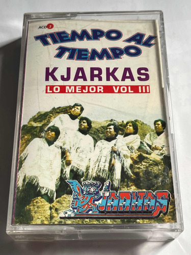 Cassette Kjarkas / Lo Mejor Vol.3 Tiempo Al Tiempo