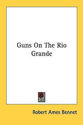 Libro Guns On The Rio Grande - Robert Ames Bennet