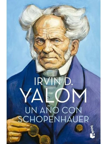 Un Año Con Schopenhauer - Irvin Yalom - Booket 