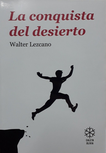 Conquista Del Desierto, La - Walter Lezcano