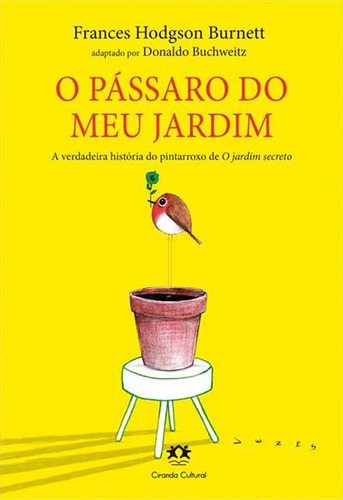 O Passaro Do Meu Jardim - 1ªed.(2023), De Frances Hodgson Burnett. Editora Ciranda Cultural, Capa Mole, Edição 1 Em Português, 2023