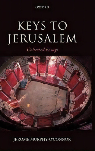 Keys To Jerusalem : Collected Essays, De Jerome Murphy-o'nor. Editorial Oxford University Press, Tapa Dura En Inglés