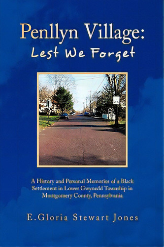 Penllyn Village: Lest We Forget, De Jones, E. Gloria Stewart. Editorial Authorhouse, Tapa Dura En Inglés