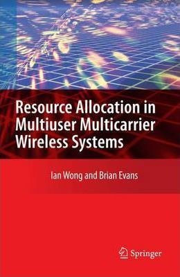Resource Allocation In Multiuser Multicarrier Wireless Sy...