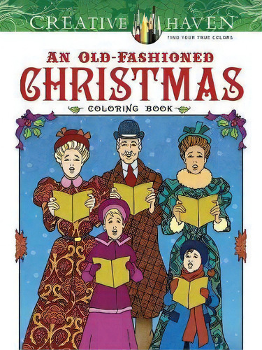 Creative Haven An Old-fashioned Christmas Coloring Book, De Ted Menten. Editorial Dover Publications Inc, Tapa Blanda En Inglés