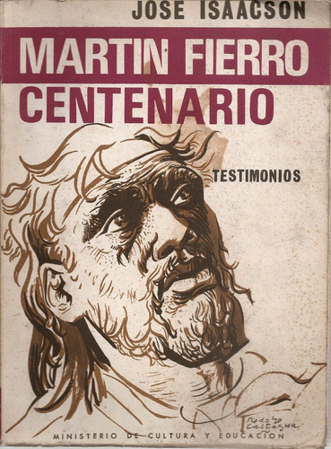 Martin Fierro Centenario Testimonios - Jose Isaacson 