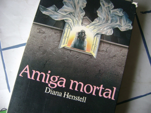 Amiga Mortal. Diana Henstell. Novela De Terror