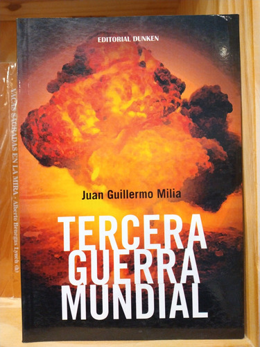 Tercera Guerra Mundial. Juan Guillermo Milia