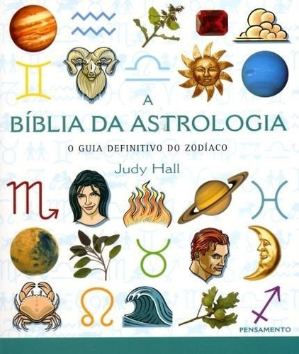 A Bíblia Da Astrologia - Judy Hall