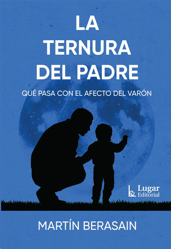 La Ternura Del Padre, Qué Pasa Con El Afecto Del Varón