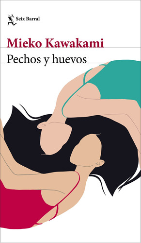 Pechos y huevos, de Kawakami, Mieko. Serie Biblioteca Formentor Editorial Seix Barral México, tapa blanda en español, 2022