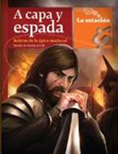 A Capa Y Espada. Relatos De La Epica Medieval - La Estacion