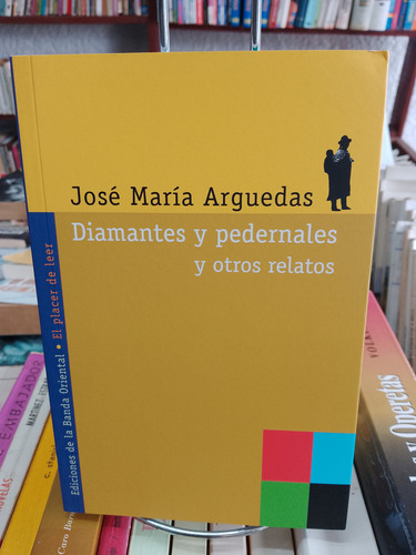 Diamantes Y Pedernales Y Otros Cuentos. José María Arguedas 