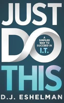 Libro Just Do This : A Simpler Way To Succeed In I.t. - D...