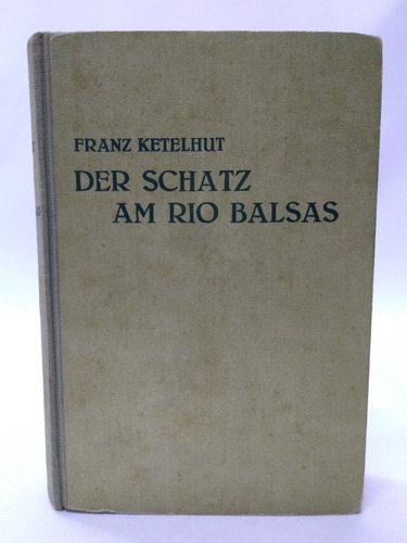 Der Schatz Am Rio Balsas Franz Ketelhut Edit Werner Dietsch