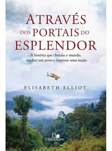 Através Dos Portais Do Esplendor - Elisabeth Elliot