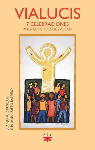 Vialucis. 7 celebraciones para el tiempo de Pascua, de RUIZ HUSILLOS, JUANJO. Editorial PPC EDITORIAL, tapa blanda en español