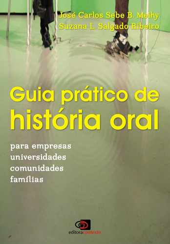 Guia prático de história oral, de Meihy, Jose Carlos Sebe B.. Editora Pinsky Ltda, capa mole em português, 2011