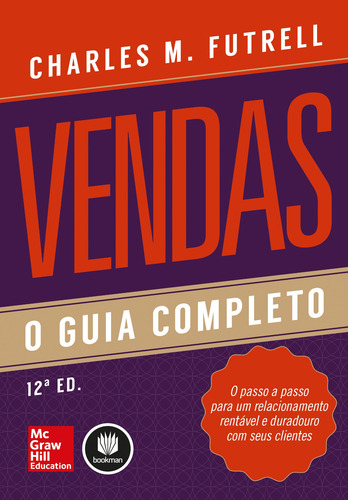 Vendas: O Guia Completo: O Passo a Passo para um Relacionamento Rentável e Duradouro com seus Clientes, de Futrell, Charles M.. Editorial Amgh, capa mole em português, 2014