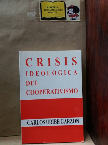 Crisis Ideológica Del Cooperativismo - Carlos Uribe Garzón  