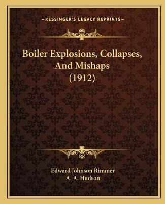 Libro Boiler Explosions, Collapses, And Mishaps (1912) - ...