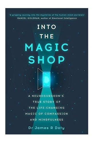 Into The Magic Shop - Dr. James R. Doty