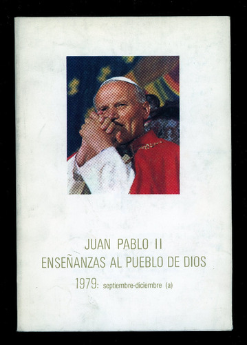 Juan Pablo Ii. Enseñanzas Al Pueblo De Dios. 1979. 592 Págs.