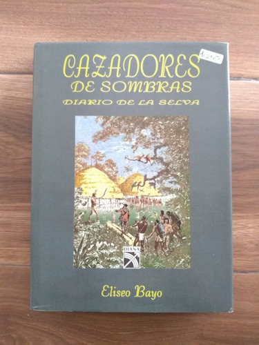 Cazadores De Sombras, Diario De La Selva / Eliseo Bayo