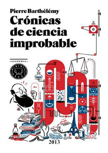 Crónicas De Ciencia Improbable, De Pierre Barthelemy. Editorial Blackie Books, Tapa Dura En Español, 2017