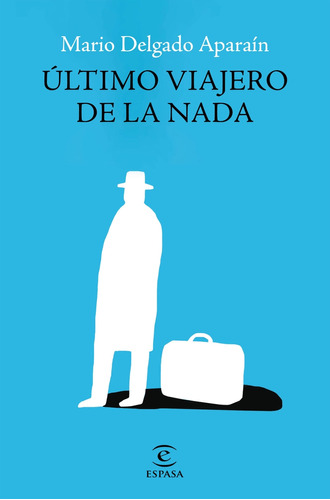 Libro Último Viajero De La Nada De Delgado Aparaín Mario